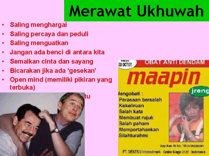 Merawat Ukhuwah • • Saling menghargai Saling percaya dan peduli Saling menguatkan Jangan ada