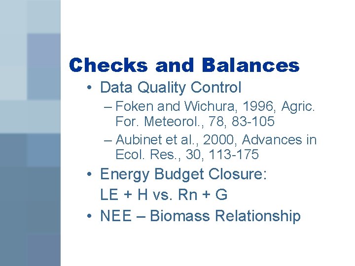 Checks and Balances • Data Quality Control – Foken and Wichura, 1996, Agric. For.