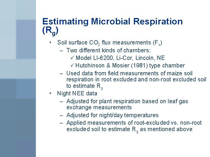 Estimating Microbial Respiration (Rg) • Soil surface CO 2 flux measurements (Fs) – Two