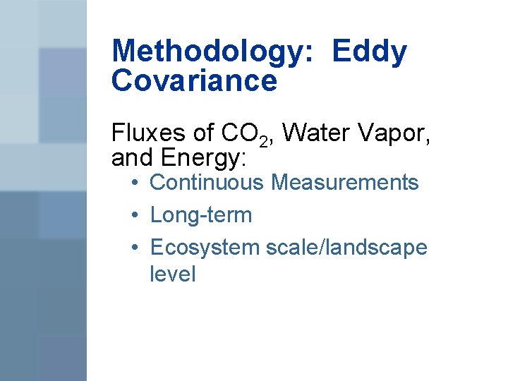 Methodology: Eddy Covariance Fluxes of CO 2, Water Vapor, and Energy: • Continuous Measurements