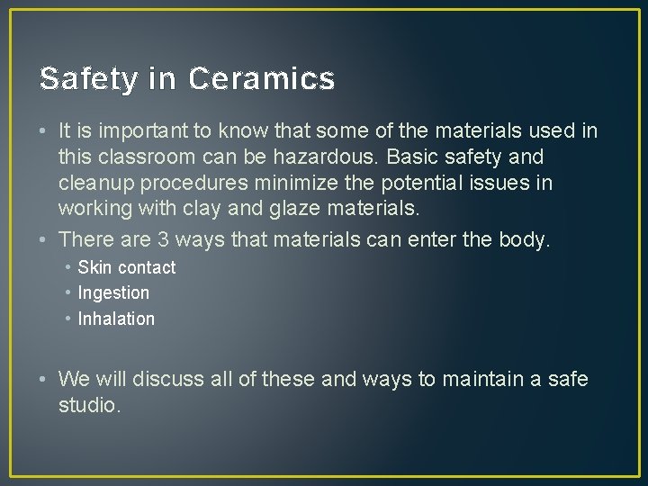 Safety in Ceramics • It is important to know that some of the materials