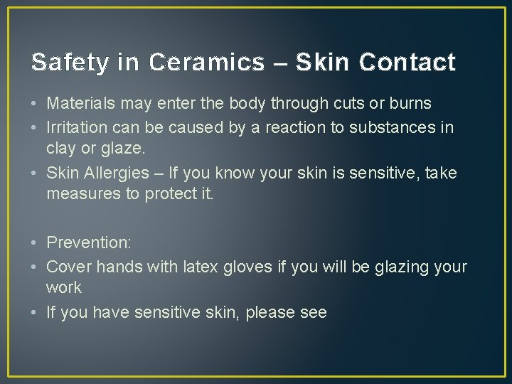 Safety in Ceramics – Skin Contact • Materials may enter the body through cuts
