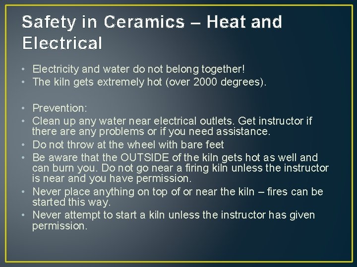 Safety in Ceramics – Heat and Electrical • Electricity and water do not belong