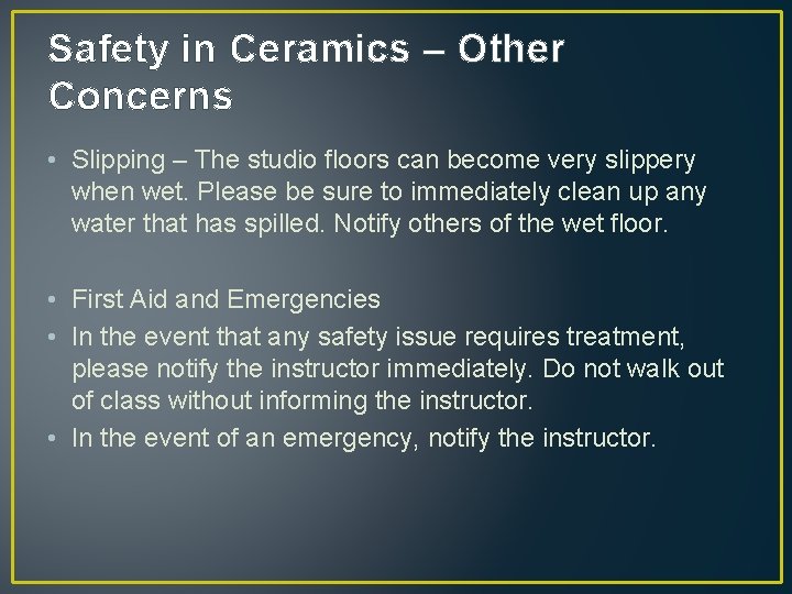 Safety in Ceramics – Other Concerns • Slipping – The studio floors can become