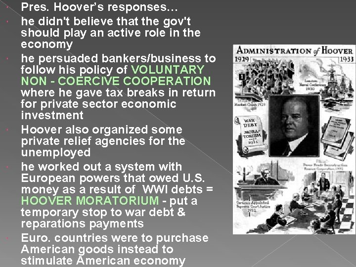  Pres. Hoover’s responses… he didn't believe that the gov't should play an active