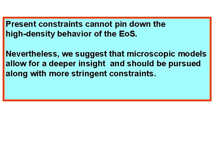 Present constraints cannot pin down the high-density behavior of the Eo. S. Nevertheless, we Present constraints cannot pin down the high-density behavior of the Eo. S. Nevertheless, we