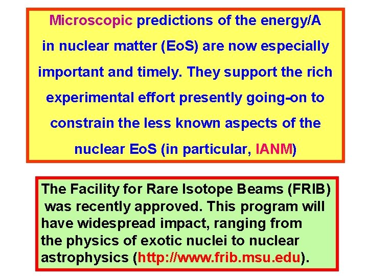 Microscopic predictions of the energy/A in nuclear matter (Eo. S) are now especially important Microscopic predictions of the energy/A in nuclear matter (Eo. S) are now especially important