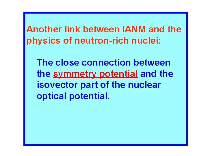 Another link between IANM and the physics of neutron-rich nuclei: The close connection between Another link between IANM and the physics of neutron-rich nuclei: The close connection between