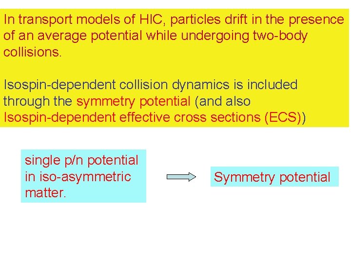 In transport models of HIC, particles drift in the presence of an average potential In transport models of HIC, particles drift in the presence of an average potential