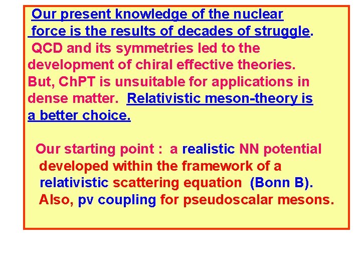 Our present knowledge of the nuclear force is the results of decades of struggle. Our present knowledge of the nuclear force is the results of decades of struggle.