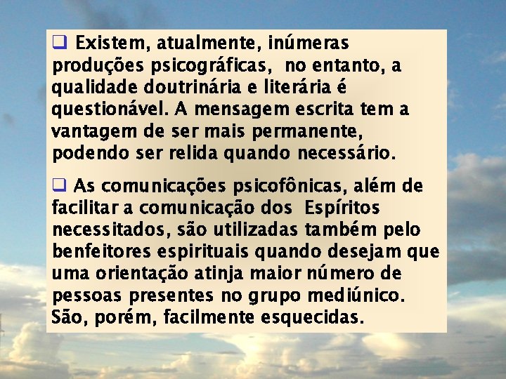 q Existem, atualmente, inúmeras produções psicográficas, no entanto, a qualidade doutrinária e literária é