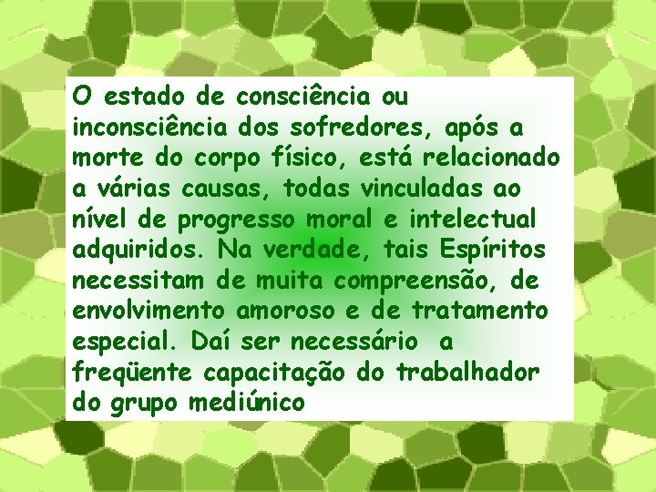 O estado de consciência ou inconsciência dos sofredores, após a morte do corpo físico,