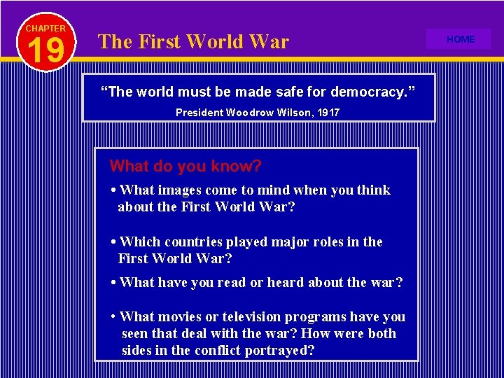 CHAPTER 19 The First World War “The world must be made safe for democracy.