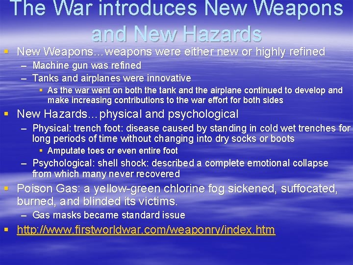 The War introduces New Weapons and New Hazards § New Weapons…weapons were either new
