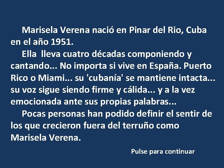 Marisela Verena nació en Pinar del Rio, Cuba en el año 1951. Ella lleva