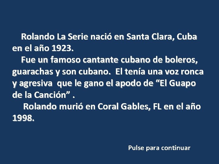 Rolando La Serie nació en Santa Clara, Cuba en el año 1923. Fue un