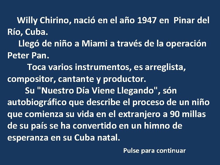 Willy Chirino, nació en el año 1947 en Pinar del Río, Cuba. Llegó de