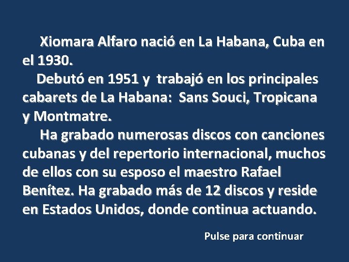 Xiomara Alfaro nació en La Habana, Cuba en el 1930. Debutó en 1951 y
