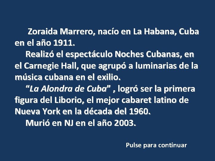 Zoraida Marrero, nacío en La Habana, Cuba en el año 1911. Realizó el espectáculo
