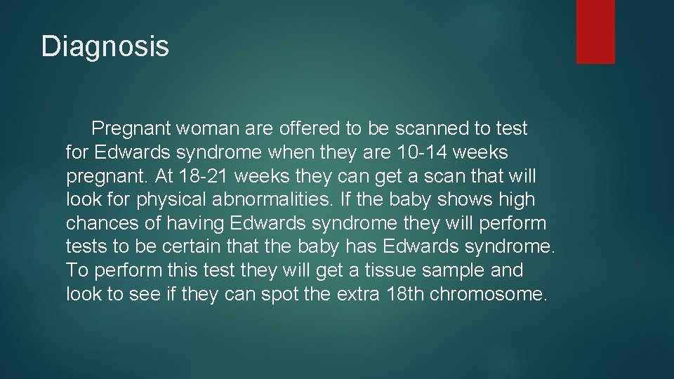 Diagnosis Pregnant woman are offered to be scanned to test for Edwards syndrome when