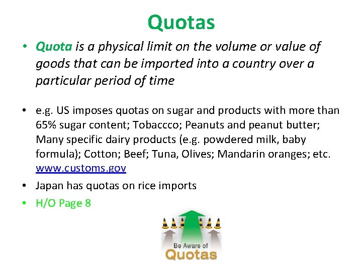 Quotas • Quota is a physical limit on the volume or value of goods