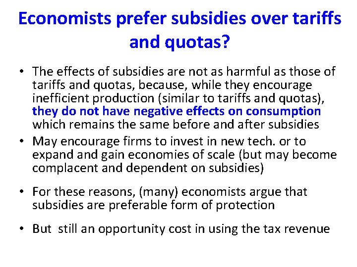 Economists prefer subsidies over tariffs and quotas? • The effects of subsidies are not