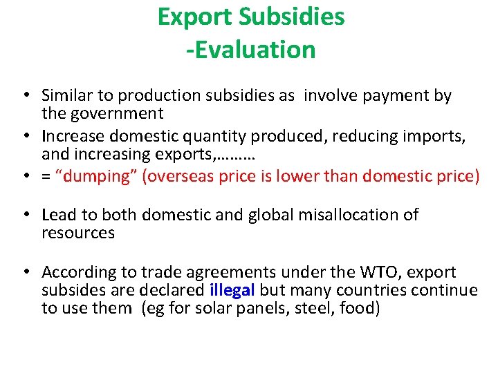 Export Subsidies -Evaluation • Similar to production subsidies as involve payment by the government