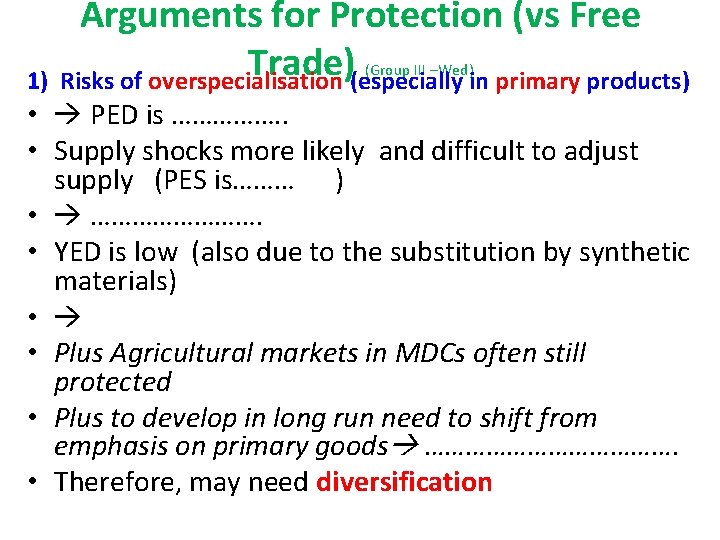 Arguments for Protection (vs Free Trade) 1) Risks of overspecialisation (especially in primary products)
