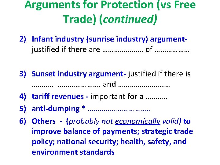 Arguments for Protection (vs Free Trade) (continued) 2) Infant industry (sunrise industry) argumentjustified if