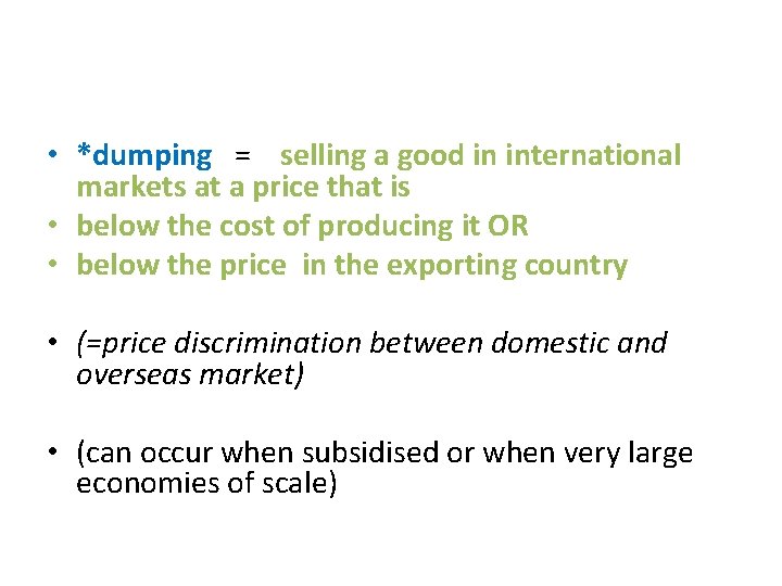  • *dumping = selling a good in international markets at a price that