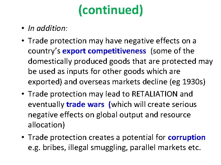 (continued) • In addition: • Trade protection may have negative effects on a country’s