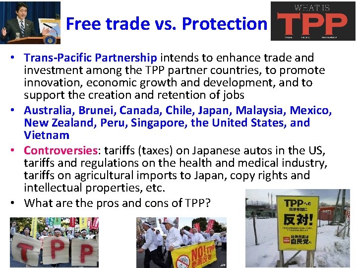 Free trade vs. Protection • Trans-Pacific Partnership intends to enhance trade and investment among