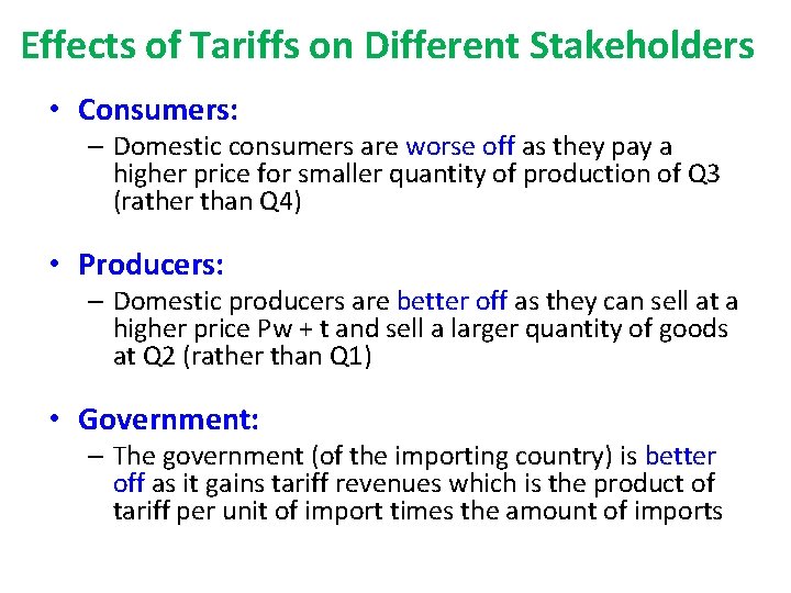 Effects of Tariffs on Different Stakeholders • Consumers: – Domestic consumers are worse off