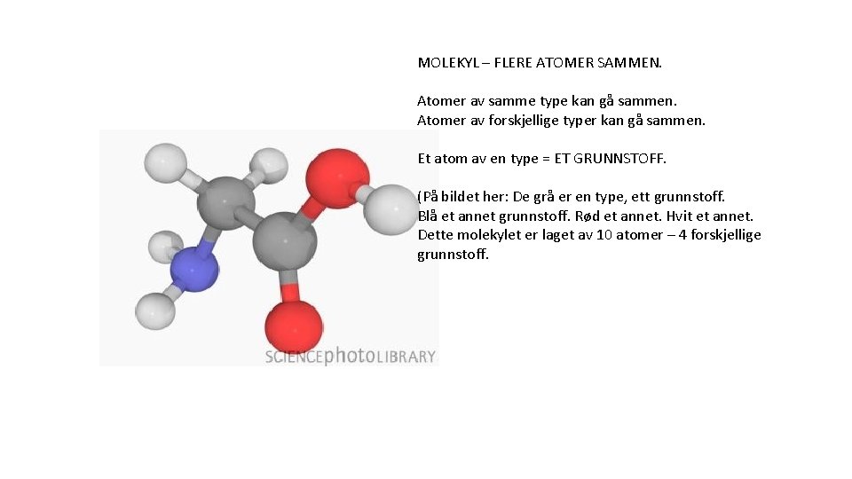 MOLEKYL – FLERE ATOMER SAMMEN. Atomer av samme type kan gå sammen. Atomer av