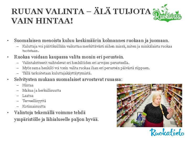 RUUAN VALINTA – ÄLÄ TUIJOTA VAIN HINTAA! • Suomalaisen menoista kuluu keskimäärin kolmannes ruokaan
