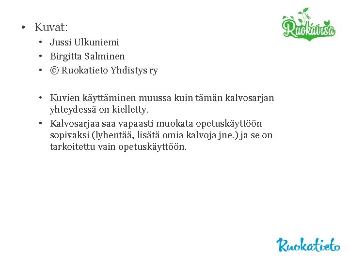  • Kuvat: • Jussi Ulkuniemi • Birgitta Salminen • © Ruokatieto Yhdistys ry