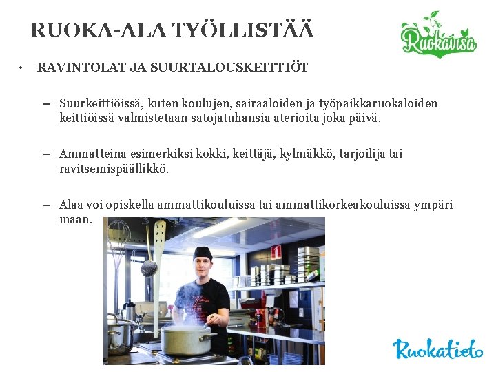 RUOKA-ALA TYÖLLISTÄÄ • RAVINTOLAT JA SUURTALOUSKEITTIÖT – Suurkeittiöissä, kuten koulujen, sairaaloiden ja työpaikkaruokaloiden keittiöissä