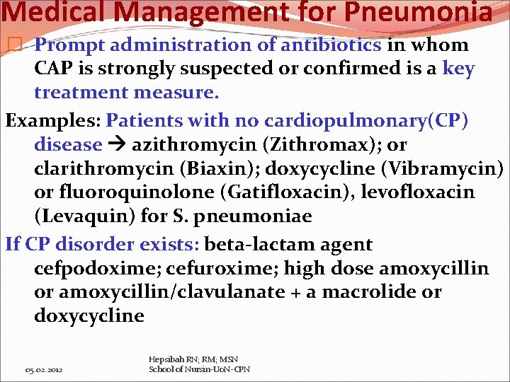 Medical Management for Pneumonia � Prompt administration of antibiotics in whom CAP is strongly