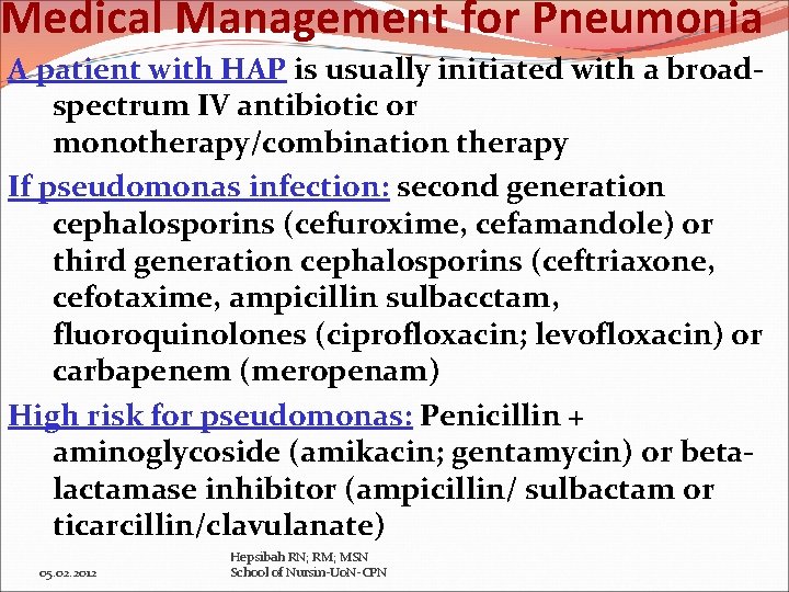 Medical Management for Pneumonia A patient with HAP is usually initiated with a broadspectrum