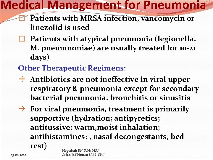 Medical Management for Pneumonia � Patients with MRSA infection, vancomycin or linezolid is used