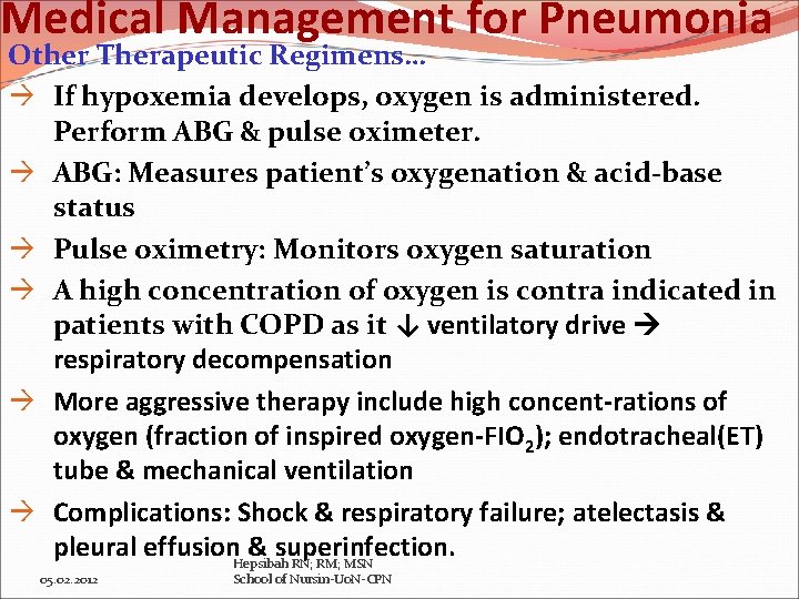 Medical Management for Pneumonia Other Therapeutic Regimens… If hypoxemia develops, oxygen is administered. Perform