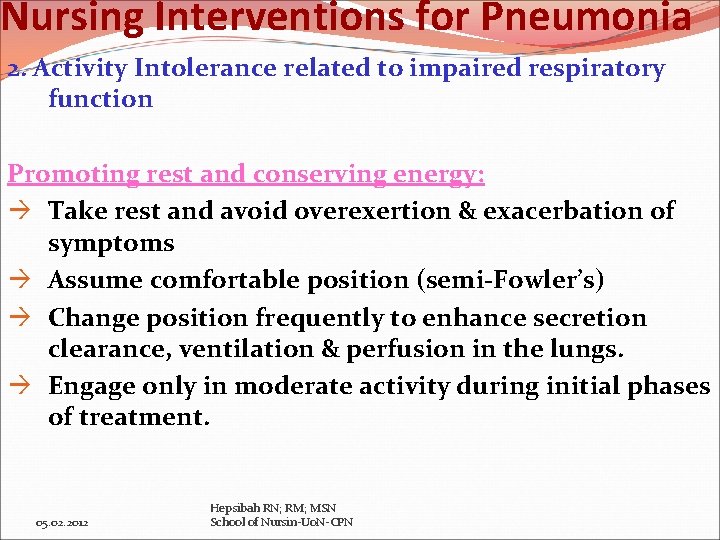 Nursing Interventions for Pneumonia 2. Activity Intolerance related to impaired respiratory function Promoting rest