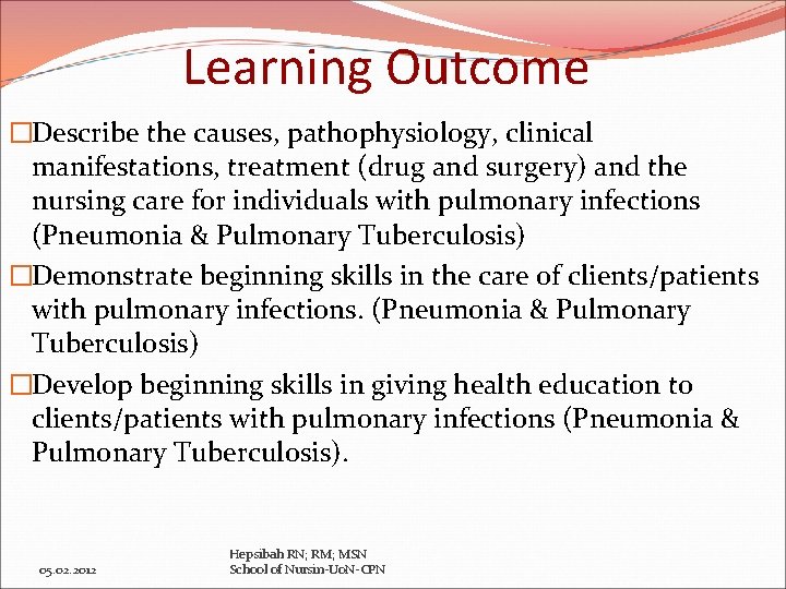 Learning Outcome �Describe the causes, pathophysiology, clinical manifestations, treatment (drug and surgery) and the