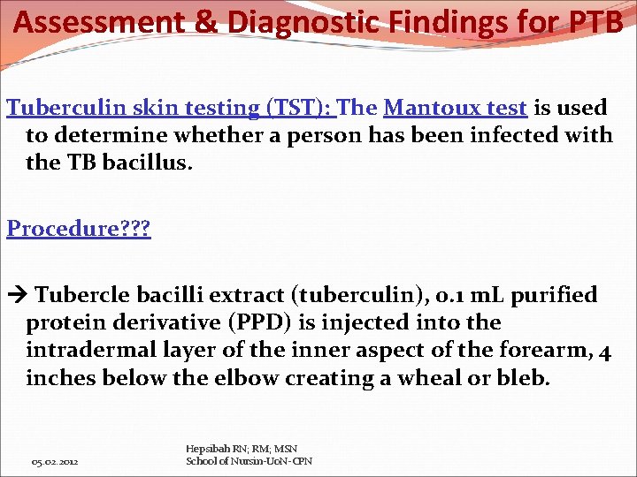 Assessment & Diagnostic Findings for PTB Tuberculin skin testing (TST): The Mantoux test is