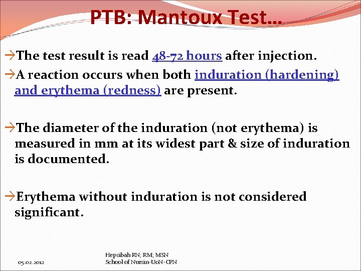 PTB: Mantoux Test… The test result is read 48 -72 hours after injection. A