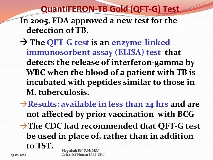 Quanti. FERON-TB Gold (QFT-G) Test In 2005, FDA approved a new test for the