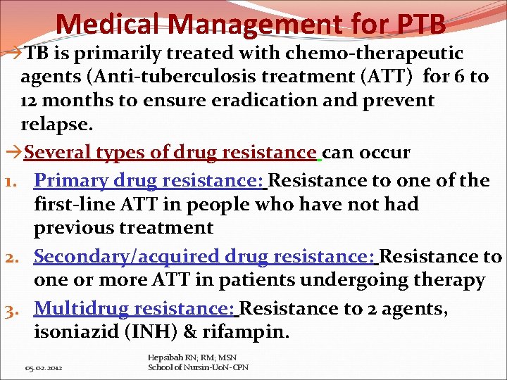 Medical Management for PTB TB is primarily treated with chemo-therapeutic agents (Anti-tuberculosis treatment (ATT)