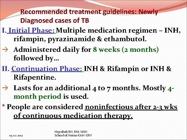 Recommended treatment guidelines: Newly Diagnosed cases of TB I. Initial Phase: Multiple medication regimen