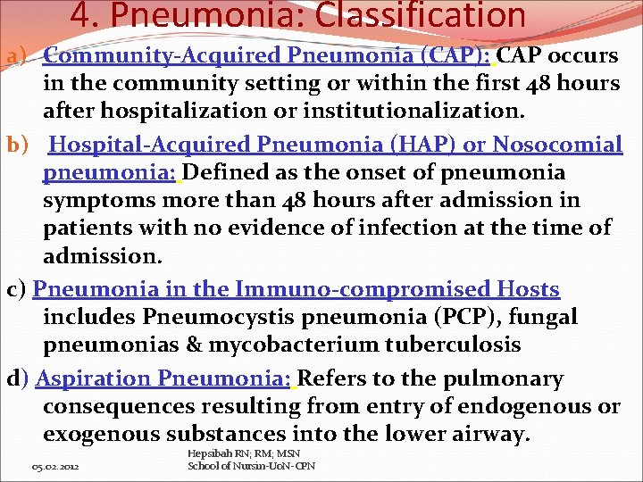 4. Pneumonia: Classification a) Community-Acquired Pneumonia (CAP): CAP occurs in the community setting or