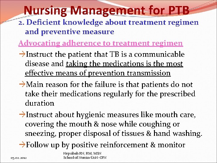 Nursing Management for PTB 2. Deficient knowledge about treatment regimen and preventive measure Advocating
